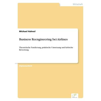 Business Reengineering bei Airlines, Taschenbuch von Michael Hahnel, GRIN, 978-3-8386-2004-6