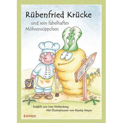 Rübenfried Krücke und sein fabelhaftes Möhrensüppchen, Gebundene Ausgabe von Ines Wittenberg, Engelsdorfer Verlag, 978-3-96145-231-6