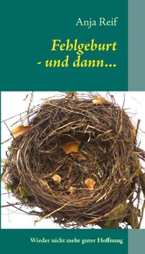 Anja Reif - Fehlgeburt - und dann...: Wieder nicht mehr guter Hoffnung - Preis vom 17.10.2026 19:25:27 h