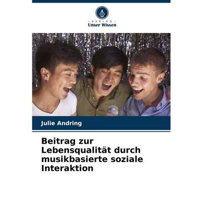 Beitrag zur Lebensqualität durch musikbasierte soziale Interaktion -