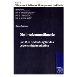 Die Involvementtheorie und ihre Bedeutung für das Lebensmittelmarketing, Fachbücher von Raimo Neumann
