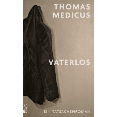 Vaterlos, Gebundene Ausgabe von Thomas Medicus, Rowohlt Berlin, 978-3-7371-0244-5