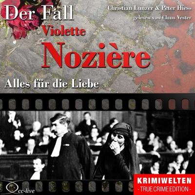 Truecrime - Alles für die Liebe (Der Fall Violette Nozière) - Peter Hiess,Christian Lunzer, Audio, 9783956161568