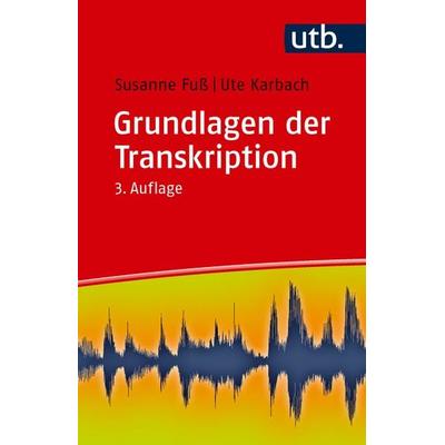 Grundlagen der Transkription, Taschenbuch von Susanne Fuss,Ute Karbach, Utb GmbH, 978-3-8252-6651-6