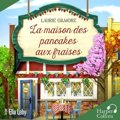 La maison des pancakes aux fraises - Laurie Gilmore, Audio, 9791033923725