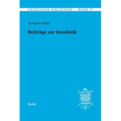 Beiträge zur Kreolistik, Taschenbuch von Annegret Bollée, Buske, H, 978-3-87548-478-6
