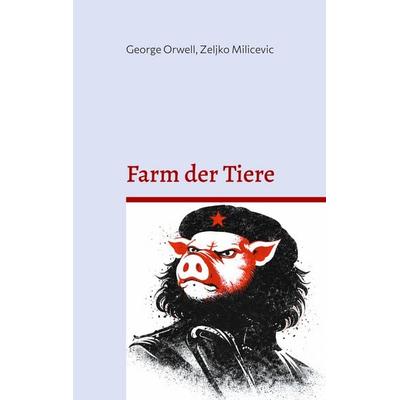 Farm der Tiere, Taschenbuch von George Orwell, BoD – Books on Demand, 978-3-695-76052-7