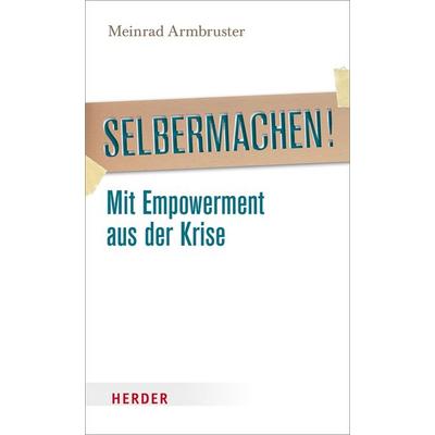Selbermachen!, Gebundene Ausgabe von Meinrad Armbruster, Herder, 978-3-451-31597-8