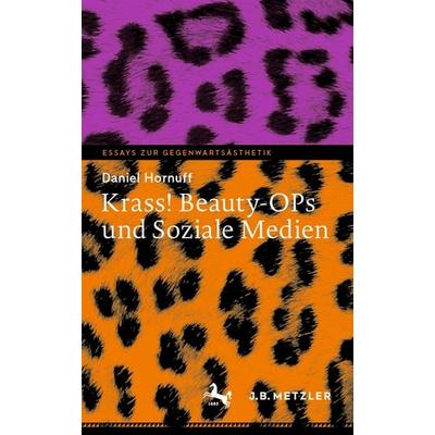 Krass! Beauty-OPs und Soziale Medien, Taschenbuch von Daniel Hornuff, Springer Berlin, 978-3-662-63420-2