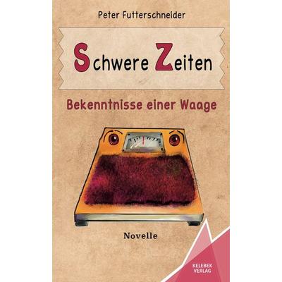 Schwere Zeiten, Taschenbuch von Peter Futterschneider, Kelebek Verlag, 978-3-947083-26-8