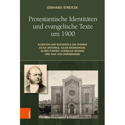 Protestantische Identitäten und evangelische Texte um 1900, Gebundene Ausgabe von Gerhard Strejcek, Böhlau Verlag, 978-3-205-22319-1
