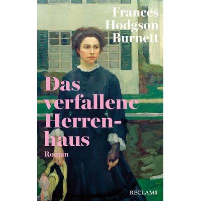 Das verfallene Herrenhaus, Gebundene Ausgabe von Frances Hodgson Burnett, Reclam, Philipp, 978-3-15-011485-8