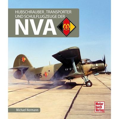 Hubschrauber, Transporter und Schulflugzeuge der NVA, Gebundene Ausgabe von Michael Normann, Motorbuch Verlag, 978-3-613-04353-4