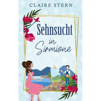 Sehnsucht in Sirmione, Taschenbuch von Claire Stern, BoD – Books on Demand, 978-3-7583-6868-4