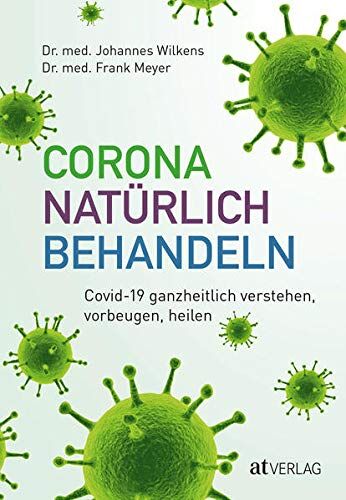 Johannes Wilkens - Corona natürlich behandeln: Covid-19 ganzheitlich verstehen, vorbeugen, heilen - Preis vom 12.10.2026 11:37:12 h