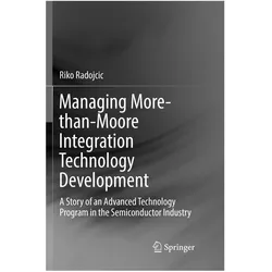 Managing More-than-Moore Integration Technology Development, Fachbücher von Riko Radojcic