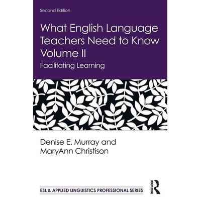 What English Language Teachers Need to Know Volume II, Taschenbuch von Denise E. Murray,MaryAnn Christison, Taylor & Francis, 978-0-367-22577-3