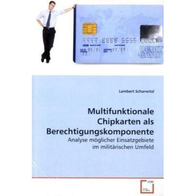 Scharwitzl, L: Multifunktionale Chipkarten als Berechtigungs, Taschenbuch von Lambert Scharwitzl, VDM, 978-3-639-13353-0