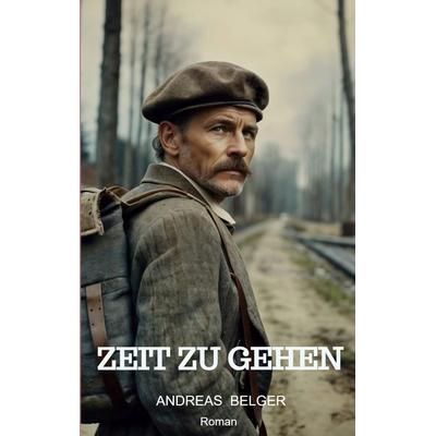 Zeit zu gehen, Taschenbuch von Andreas Belger, MBs, 978-94-037-6995-0