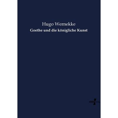 Goethe und die königliche Kunst, Taschenbuch von Hugo Wernekke, Vero Verlag, 978-3-7372-1875-7