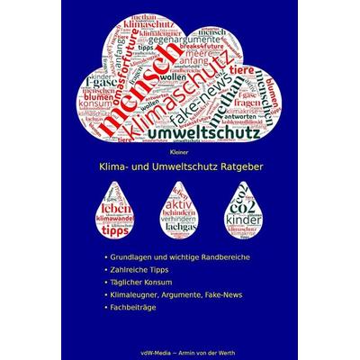Kleiner Klima- und Umweltschutz Ratgeber, Taschenbuch von Armin von der Werth, Epubli, 978-3-8190-7519-3