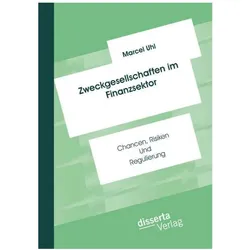 Zweckgesellschaften im Finanzsektor: Chancen, Risiken und Regulierung, Fachbücher von Marcel Uhl