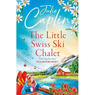 The Little Swiss Ski Chalet, Taschenbuch von Julie Caplin, HarperCollins, 978-0-00-843123-5