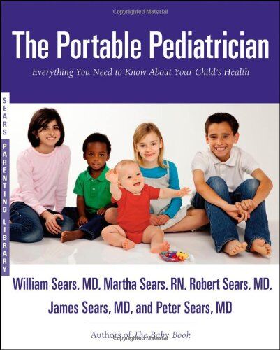 William Sears - The Portable Pediatrician: Everything You Need to Know About Your Child's Health (Sears Parenting Library) - Preis vom 06.10.2026 07:26:00 h