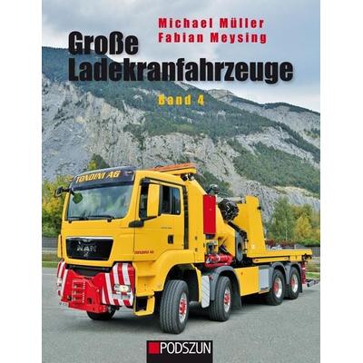 Große Ladekranfahrzeuge Band 4, Gebundene Ausgabe von Michael Müller,Fabian Meysing, Podszun, 978-3-86133-840-6