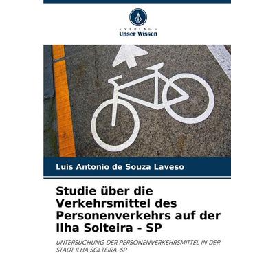 Studie über die Verkehrsmittel des Personenverkehrs auf der Ilha Solteira - SP, Taschenbuch von Luis Antonio de Souza Laveso, Verlag Unser Wissen,
