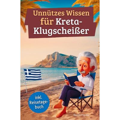 Unnützes Wissen für Kreta-Klugscheißer, Taschenbuch von Naemi Fischer, Bookmundo, 978-94-037-9372-6