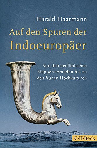 Harald Haarmann - Auf den Spuren der Indoeuropäer: Von den neolithischen Steppennomaden bis zu den frühen Hochkulturen - Preis vom 12.10.2026 11:37:12 h