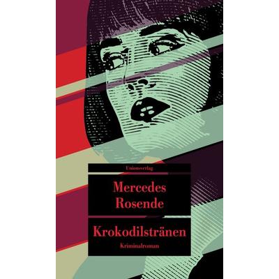 Krokodilstränen, Taschenbuch von Mercedes Rosende, Unionsverlag, 978-3-293-20872-8