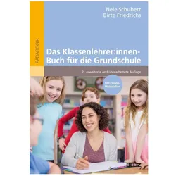 Das Klassenlehrer:innen-Buch für die Grundschule, Fachbücher von Birte Friedrichs, Nele Schubert