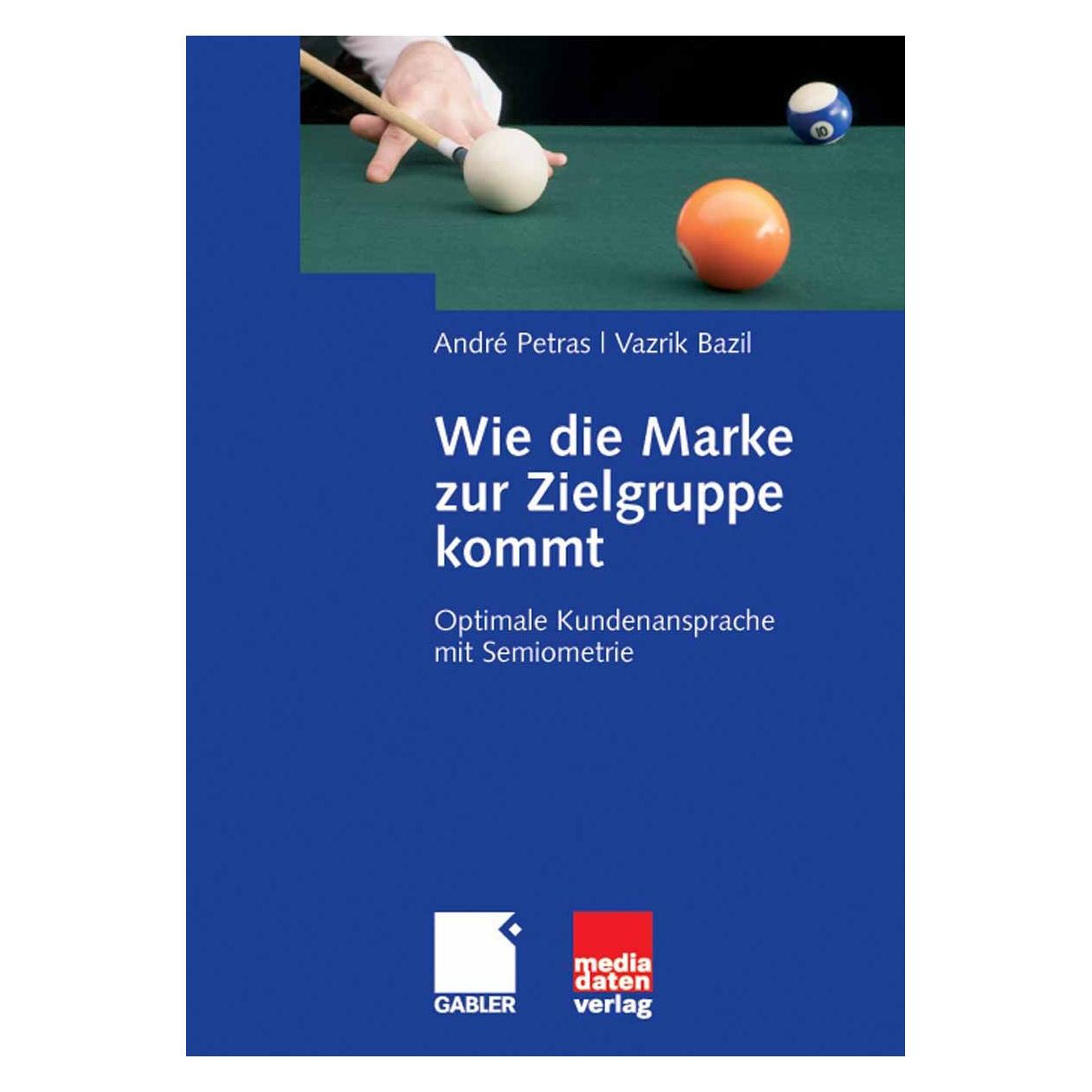 Gabler Wie die Marke zur Zielgruppe kommt (Deutsch, André Petras, Vazrik Bazil, 2008) (9783834905963)