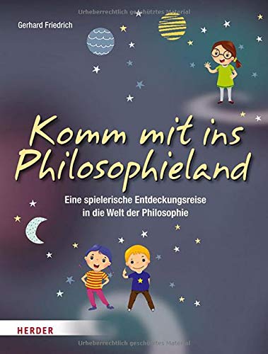 Gerhard Friedrich - Komm mit ins Philosophieland: Eine spielerische Entdeckungsreise in die Welt der Philosophie - Preis vom 13.10.2026 19:28:25 h