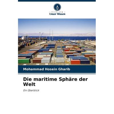 Die maritime Sphäre der Welt, Taschenbuch von Mohammad Hosein Gharib, Verlag Unser Wissen, 978-620-6-92525-5