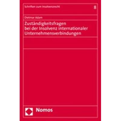 Zuständigkeitsfragen bei der Insolvenz internationaler Unternehmensverbindungen, Taschenbuch von Dietmar Adam, Nomos, 978-3-8329-2004-3