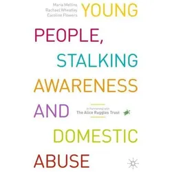 Young People, Stalking Awareness and Domestic Abuse, Fachbücher von Rachael Wheatley, Caroline Flowers, Maria Mellins
