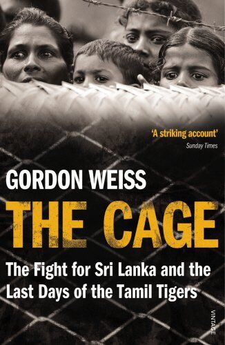 Gordon Weiss - The Cage: The fight for Sri Lanka & the Last Days of the Tamil Tigers - Preis vom 09.10.2026 07:28:09 h