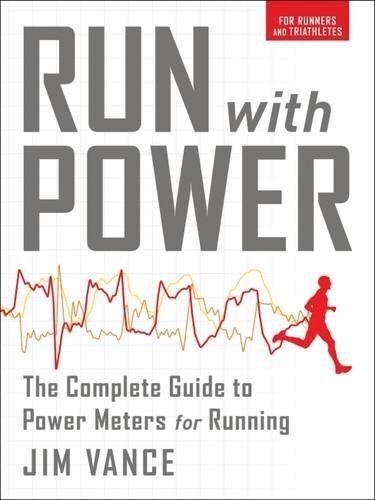 Jim Vance - Run with Power: The Complete Guide to Power Meters for Running - Preis vom 30.09.2026 09:01:18 h
