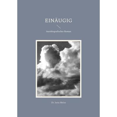 Einäugig, Taschenbuch von Jutta Meise, Dr. Jutta Meise, 978-3-00-070114-6