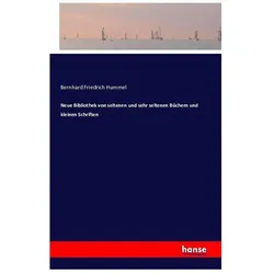 Neue Bibliothek von seltenen und sehr seltenen Büchern und kleinen Schriften, Fachbücher von Bernhard Friedrich Hummel
