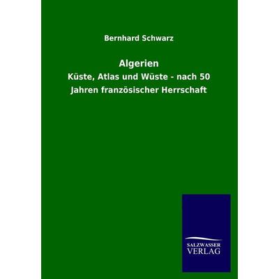 Algerien, Taschenbuch von Bernhard Schwarz, Salzwasser, 978-3-8460-1766-1