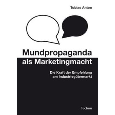 Mundpropaganda als Marketingmacht, Taschenbuch von Tobias Anton, Tectum Wissenschaftsverlag, 978-3-8288-2220-7