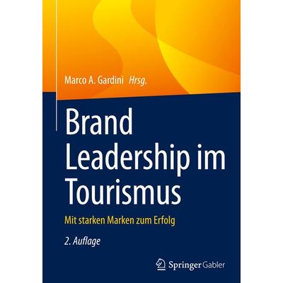 Brand Leadership im Tourismus, Gebundene Ausgabe von , Springer Fachmedien Wiesbaden GmbH, 978-3-658-45539-2