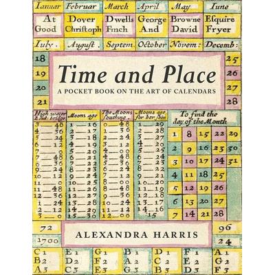 Time & Place: The Art of Calendars and Almanacs, Gebundene Ausgabe von Alexander Harris, Little Toller Books, 978-1-908213-80-8