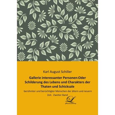 Gallerie interessanter Personen:Oder Schilderung des Lebens und Charakters der Thaten und Schicksale, Taschenbuch von , BoD - Books on Demand,