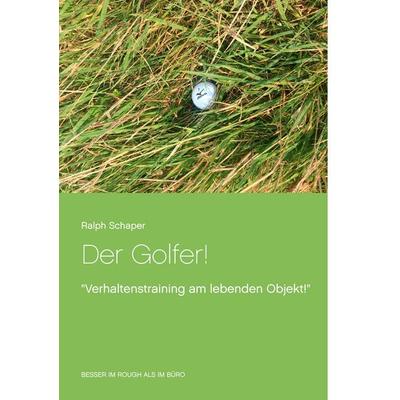 Der Golfer!, Taschenbuch von Ralph Schaper, BoD – Books on Demand, 978-3-7392-3691-9