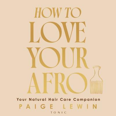 How to Love Your Afro - Paige Lewin, Audio, 9781526689580